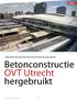 Betonconstructie OVT Utrecht hergebruikt. Openbaar Vervoer Terminal Utrecht eind dit jaar gereed