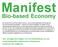 Manifest Bio-based Economy Wij, vertegenwoordigers van het bedrijfsleven en het maatschappelijk middenveld in Nederland, verklaren het volgende: