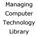 Managing Computer Technology Library