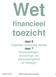 Wet. financieel toezicht. deel 6 Stabiliteit financiële stelsel deel 7 Slotbepalingen, Invoerings- en aanpassingswet en bijlagen