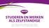 STUDEREN EN WERKEN ALS ZELFSTANDIGE