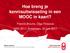 Hoe breng je kennisuitwisseling in een MOOC in kaart? Francis Brouns, Olga Firssova ORD 2017, Antwerpen, 30 juni 2017