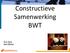 Constructieve Samenwerking BWT. Ron Kerp Bert Winkel