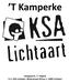 T Kamperke. Jaargang 41, 1 e uitgave V.U. KSA Lichtaart, Molenstraat 56 bus 1, 2460 Lichtaart