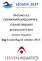 PROVINCIALE ZWEMKAMPIOENSCHAPPEN VLAAMS-BRABANT georganiseerd door Leuven Aquatics Dag 1 zaterdag 14 oktober 2017