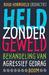 HELD ZONDER GEWELD BEHANDELING VAN AGRESSIEF GEDRAG. ruud h. j. hornsveld [redactie] boom amsterdam