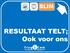 SLIM. RESULTAAT TELT; Ook voor ons