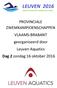PROVINCIALE ZWEMKAMPIOENSCHAPPEN VLAAMS-BRABANT georganiseerd door Leuven Aquatics Dag 2 zondag 16 oktober 2016