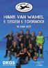HANS VAN WAMEL 5 TEGEN 5 TOERNOOI. 10 juni Winnaars 2016 Team A. Struijk