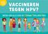 Vaccineren tegen HPV? ONTDEK HIER ALLES over het humaan PapillomaVirus