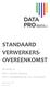 STANDAARD VERWERKERS- OVEREENKOMST. Bestaande uit: Deel 1. Data Pro Statement Deel 2. Standaardclausules voor verwerkingen