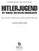 oorlog in foto s HITLERJUGEND HET VERHAAL VAN HITLERS KINDSOLDATEN ZELDZAME FOTO S UIT OORLOGSARCHIEVEN Hans Seidler