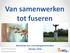 Van samenwerken tot fuseren