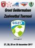 Voorwoord. De wedstrijden van het Groot Geldermalsen Zaalvoetbal Toernooi, vinden dit jaar plaats op 27, 28, 29 en 30 december.