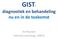 GIST: diagnostiek en behandeling nu en in de toekomst