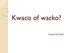 Kwaco of wacko? Muriel De Ryck