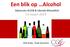 Een blik op Alcohol. 13 maart Infosessies ACLVB & Liberale Mutualiteit. CGG Eclips, Rudy Goossens