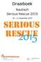 Draaiboek. Nautisch Serious Rescue december Nederland Versie: 15 december 2015 werkgroep Serious Rescue Status: V0