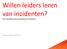 Willen leiders leren van incidenten?